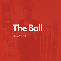 DIALECT TRE - THE BALL