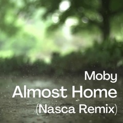 FREE DL: Moby - Almost Home (Nasca Remix)