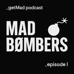 Get Mad Podcast - Episode I