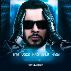 MTG  Você Não Vale Nada - HITMAKER, Calcinha preta, Mc mininin, Mc GW, Mc Magrinho, Mc JL o Único