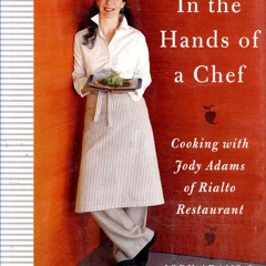 READ⚡[PDF]✔ In the Hands of a Chef: Cooking with Jody Adams of Rialto Restaurant