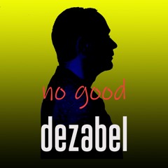 dezabel - 'No Good' [Sensei Release]