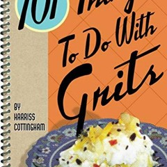 [FREE] EBOOK 📃 101 Things To Do With Grits by  Harriss Cottingham [EBOOK EPUB KINDLE