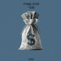time for “em