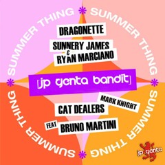 Summer Thing (JP Genta Bandit) - Dragonette, Sunnery James & Ryan Marciano