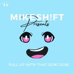MIKESH!FT - Pull Up With That Doki Doki (Free Download)