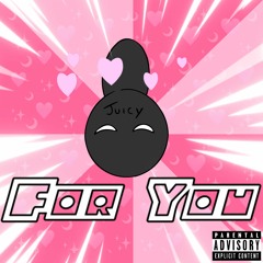 Juicy WeWe- For You Prod. Nevada Beats