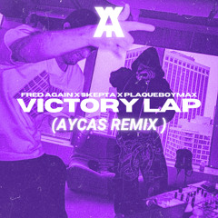 Fred again.., Skepta, PlaqueBoyMax - Victory Lap (AYCAS REMIX)