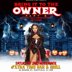 BRING IT TO THE OWNER PT 5: SEXY HALLOWEEN EDITION RELOADED