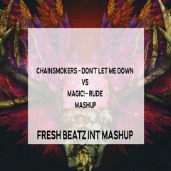CHAINSMOKERS - DON'T LET ME DOWN VS MAGIC! - RUDE MASHUP