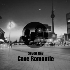 Seyed Key - Cave Romantic (original Mix) [FREE DOWNLOAD]