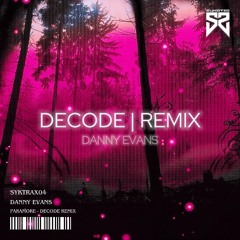 [FREE DL] DANNY EVANS - PARAMORE DECODE | REMIX [SYKTRAX04]