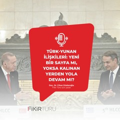 Türk-Yunan ilişkileri: Yeni bir sayfa mı, yoksa kalınan yerden yola devam mı?