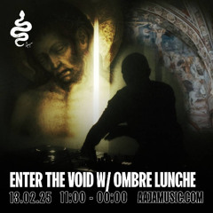 Enter The Void w/ Ombre Lunghe - Aaja channel 1 - 13 02 25