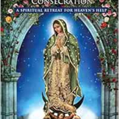 [READ] PDF 📚 Mary's Mantle Consecration: A Spiritual Retreat for Heaven's Help by Ch