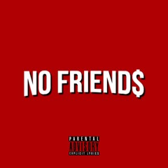 NO FRIEND$