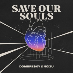 Dombresky & Noizu - Save Our Souls (Radio Edit)