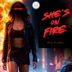 RAFAEL - SHE'S ON FIRE (OUT NOW ON BEATPORT)