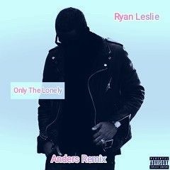 Ryan Leslie - Only The Lonely (Anders Remix)