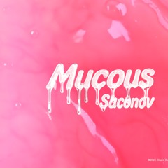 Mucous