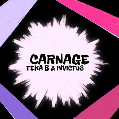 Teka B & Invictus - Carnage (Tekstyle Mix)