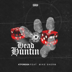 Kt Foreign Ft Mike Sherm - Head Huntin [Prod By Jew3lz]