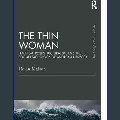 (<E.B.O.O.K.$) 📕 The Thin Woman: Feminism, Post-structuralism and the Social Psychology of Anorexi
