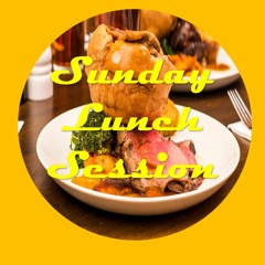 Sunday Lunch Session