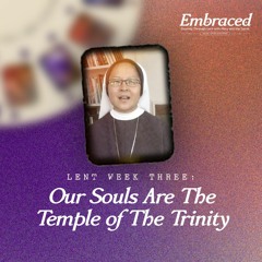 Lent Week Three: Our Souls Are The Temple of The Trinity