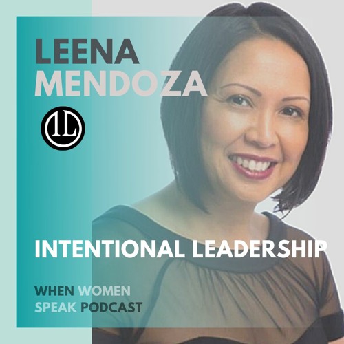Ep. 2 Leena Mendoza And Intentional Leadership