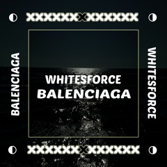 Whitesforce - Balenciaga