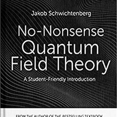 Get PDF EBOOK EPUB KINDLE No-Nonsense Quantum Field Theory: A Student-Friendly Introd