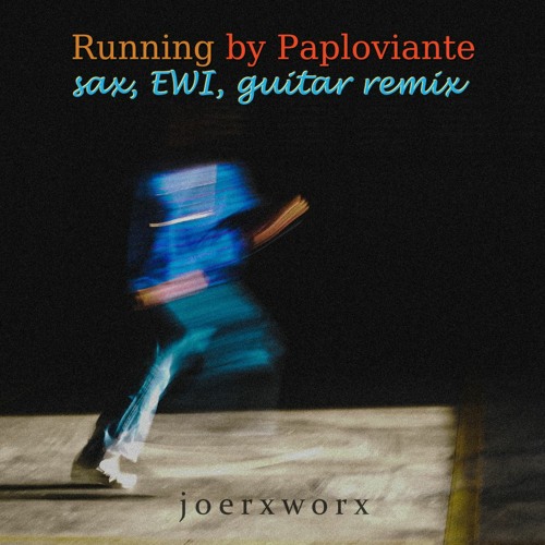 Running By Paploviante // sax, EWI, guitar remix