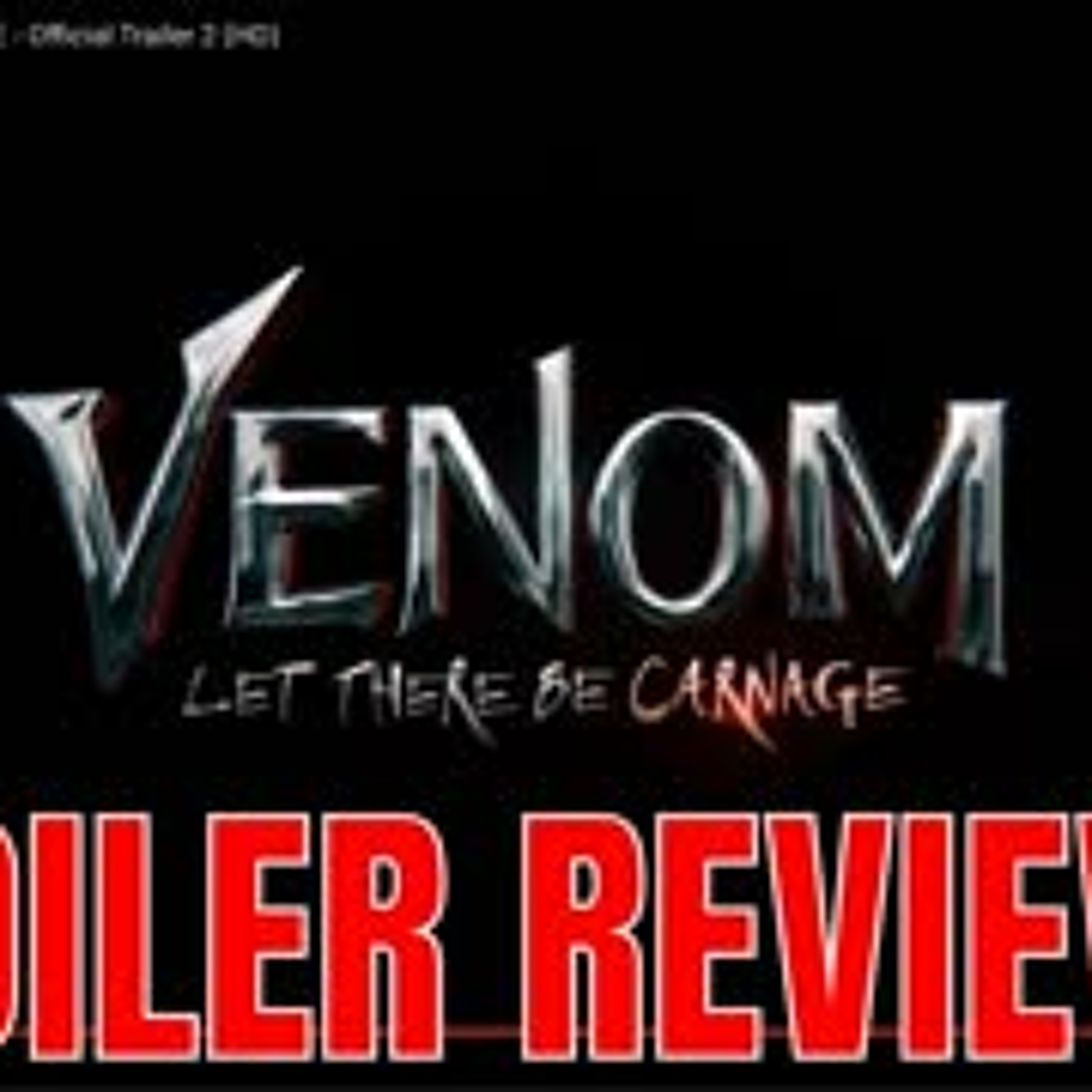 Venom Let There Be Carnage SPOILER REVIEW or How to Cure Your Superhero Fatigue episode artwork