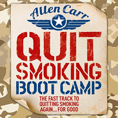 [READ] EPUB 📪 Quit Smoking Boot Camp: The Fast-Track to Quitting Smoking Again for G