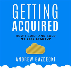 free KINDLE 📙 Getting Acquired: How I Built and Sold My SaaS Startup by  Andrew Gazd