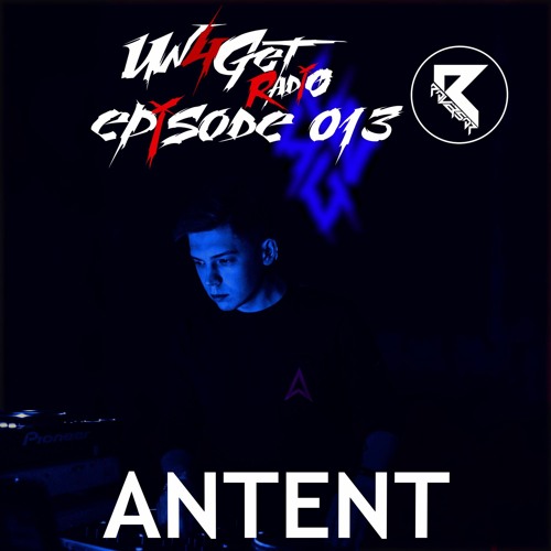 Un4Get Radio 013 - Antent [Guest Mix]