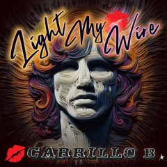 Light My Wire - CARRiLLO B. Feat. Jim Doorison