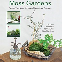 [FREE] PDF 💚 Miniature Moss Gardens: Create Your Own Japanese Container Gardens (Bon