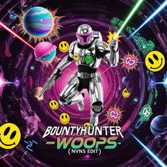 BountyHunter - Woops [NVNS EDIT][FREEDL]