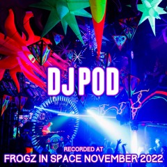 DJ Pod - Recorded at TRiBE of FRoG Frogz in Space November 2022