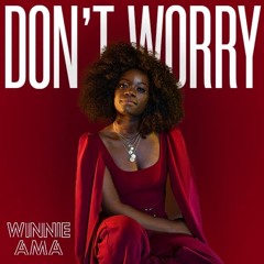 Don't Worry - Winnie Ama