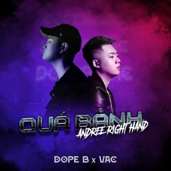 Andree Right Hand - Quá Bảnh  -  Dope B X Vac Remix