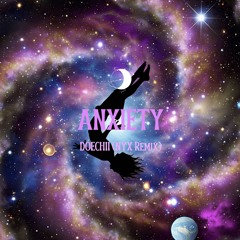 ANXIETY(NYX Remix)