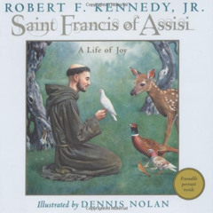 [Download] PDF 📄 Saint Francis of Assisi: A Life of Joy by  Robert F. Kennedy Jr. &