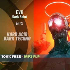 [FREE FLP] Evk - Hard Acid Dark Techno - Free MP3 - FLP - No Copyright Music - Dark Saint