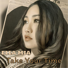 Ella Mia - Take Your Time