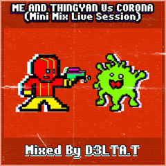 ME AND THINGYAN Vs CORONA (Mini Live Set)