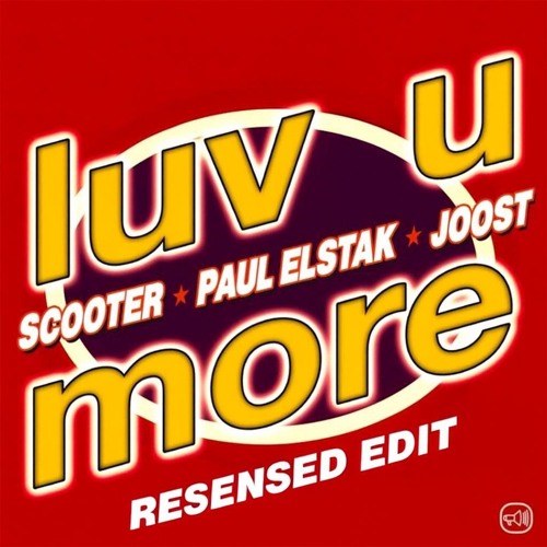 Scooter x Paul Elstak x Joost - Luv U More (Resensed Edit)