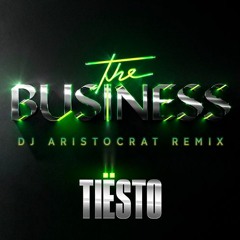 Tiësto - The Business (DJ Aristocrat Remix)